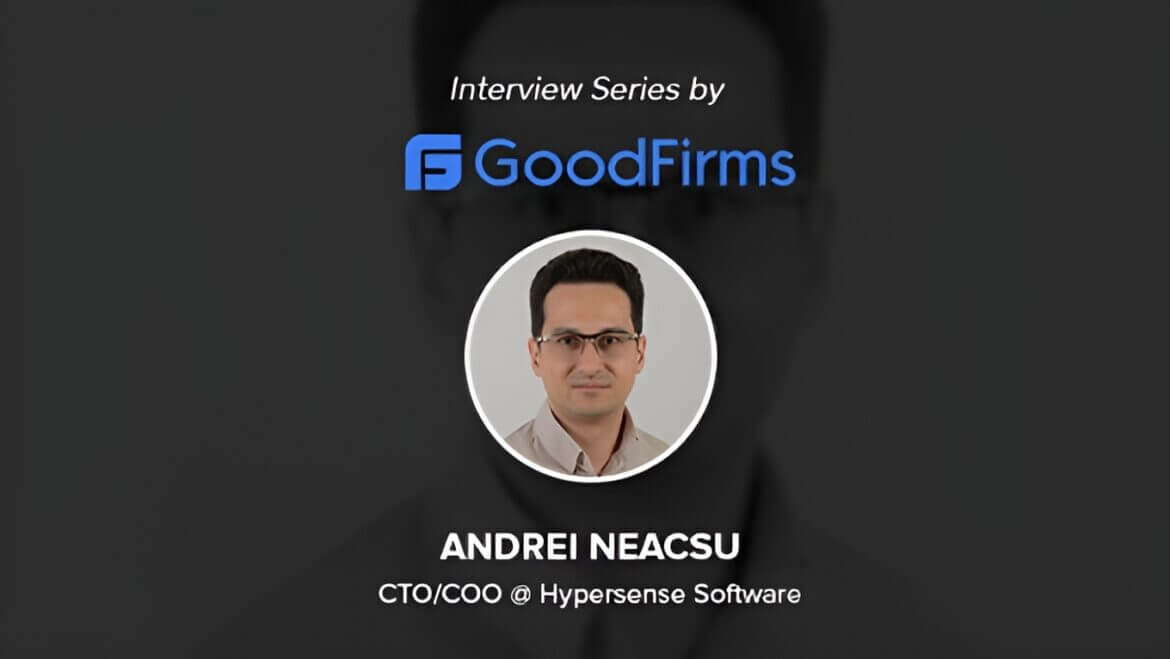 GoodFirms Interviews CTO Andrei Neacsu HyperSense