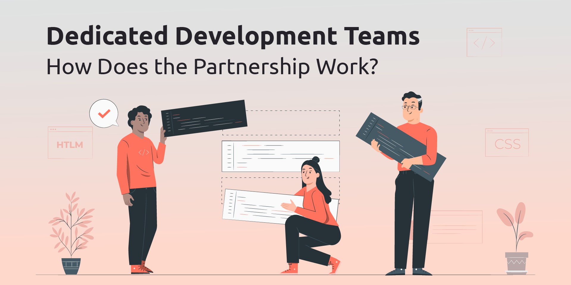 Dedicated Development Teams. How Does the Partnership Work